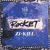 ＺＩ：ＫＩＬＬ「 ＲＯＣＫＥＴ」