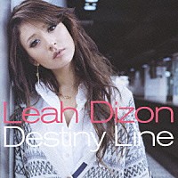 リア・ディゾン「 Ｄｅｓｔｉｎｙ　Ｌｉｎｅ」