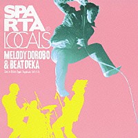 ＳＰＡＲＴＡ　ＬＯＣＡＬＳ「 「メロディ泥棒＆ビート刑事」」