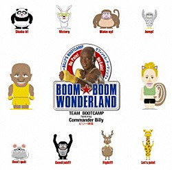 Ｔｅａｍ　Ｂｏｏｔｃａｍｐ　ｆｅａｔ．Ｃｏｍｍａｎｄｅｒ　Ｂｉｌｌｙ「ＢＯＯＭ★ＢＯＯＭ　ＷＯＮＤＥＲＬＡＮＤ」