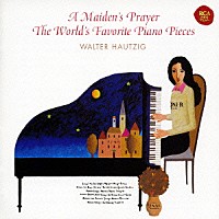 ワルター・ハウツィッヒ「 乙女の祈り＆エリーゼのために～永遠のピアノ名曲集」
