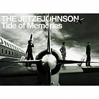 ＴＨＥ　ＪＥＴＺＥＪＯＨＮＳＯＮ「 Ｔｉｄｅ　ｏｆ　Ｍｅｍｏｒｉｅｓ」