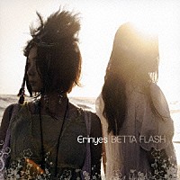 ＢＥＴＴＡ　ＦＬＡＳＨ「 Ｅｒｉｎｙｅｓ」