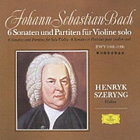 ヘンリク・シェリング「 Ｊ．Ｓ．バッハ：無伴奏ヴァイオリンのためのソナタとパルティータ（全６曲）」