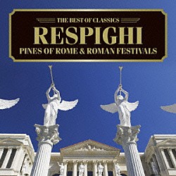 エンリケ・バティス／ロイヤル・フィルハーモニー管弦楽団「レスピーギ：ローマの松、ローマの祭り」