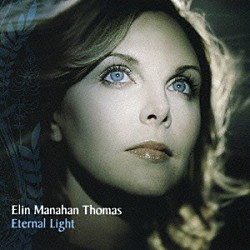 エリン・マナハン・トーマス ハリー・クリストファーズ エイジ・オブ・エンライトメント管弦楽団「エターナル・ライト～永遠の声の輝き」