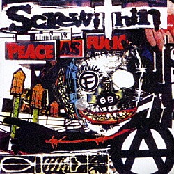 Ｓｃｒｅｗｉｔｈｉｎ「ＰＥＡＣＥ　ＡＳ　ＦＵＣＫ」