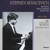 スティーヴン・コヴァセヴィチ「 ベートーヴェン：ピアノ協奏曲第２番・第４番」