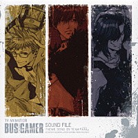 （アニメーション）「 ＴＶアニメーション　ＢＵＳ　ＧＡＭＥＲ　サウンドファイル」