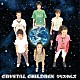 ＣＲＹＳＴＡＬＳ「ＣＲＹＳＴＡＬ　ＣＨＩＬＤＲＥＮ」