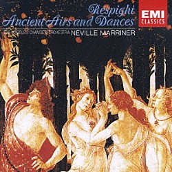 ネヴィル・マリナー ロスアンジェルス室内管弦楽団「レスピーギ：リュートのための古風な舞曲とアリア（全曲）」