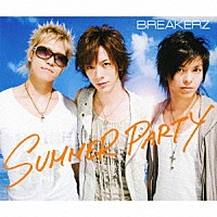 ＢＲＥＡＫＥＲＺ「 ＳＵＭＭＥＲ　ＰＡＲＴＹ／ＬＡＳＴ　ＥＭＯＴＩＯＮ」