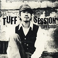 ＴＵＦＦ　ＳＥＳＳＩＯＮ「 ＴＵＦＦ　ＧＯＯＤ」