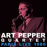 アート・ペッパー・カルテット「 パリ・ライブ　１９８０」