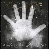 ＫＡＯＲＵ　ＩＮＯＵＥ　＆　ＫＥＮＴＡＲＯ　ＩＷＡＫＩ「 ＦＬＯＡＴＲＩＢＥ　Ｍｉｘｅｄ　ｂｙ　Ｋａｏｒｕ　Ｉｎｏｕｅ　＆　Ｋｅｎｔａｒｏ　Ｉｗａｋｉ」