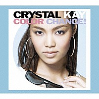 Ｃｒｙｓｔａｌ　Ｋａｙ「 ＣＯＬＯＲ　ＣＨＡＮＧＥ！」