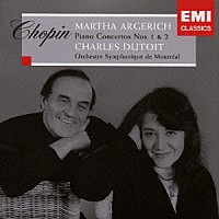 マルタ・アルゲリッチ「 ショパン：ピアノ協奏曲第１番　第２番」