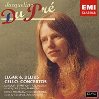 ジャクリーヌ・デュ・プレ「 エルガー／ディーリアス：チェロ協奏曲」