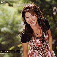 ＹＵＫＡ「 ＹＵＫＡ　スーパー・ベスト」