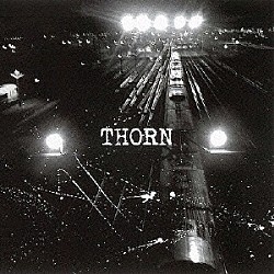 ＴＨＯＲＮ「ＴＨＯＲＮ」