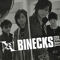 ＢＩＮＥＣＫＳ「 ＲＥＡＬ」