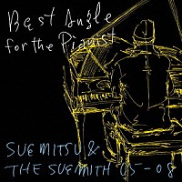 ＳＵＥＭＩＴＳＵ　＆　ＴＨＥ　ＳＵＥＭＩＴＨ「 Ｂｅｓｔ　Ａｎｇｌｅ　ｆｏｒ　ｔｈｅ　Ｐｉａｎｉｓｔ　－ＳＵＥＭＩＴＳＵ　＆　ＴＨＥ　ＳＵＥＭＩＴＨ　０５－０８－」