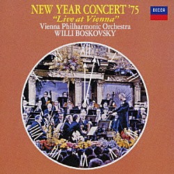 ウィリー・ボスコフスキー ウィーン・フィルハーモニー管弦楽団「ライヴ！　ニューイヤー・コンサート　１９７５」