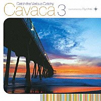 Ｒｙｏｈｅｉ「 Ｃａｔｃｈ　ｔｈｅ　Ｖａｒｉｏｕｓ　Ｃａｔｃｈｙ　Ｃａｖａｃａ　３　ｃｏｍｐｉｌｅｄ　ｂｙ　Ｒｙｏｈｅｉ」