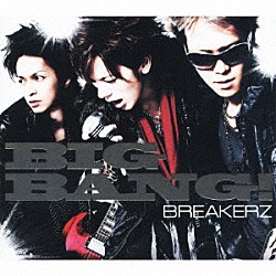 ＢＲＥＡＫＥＲＺ「ＢＩＧ　ＢＡＮＧ！」