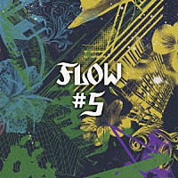 ＦＬＯＷ「 ＃５」