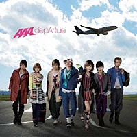 ＡＡＡ「 ｄｅｐＡｒｔｕｒｅ」