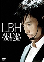 イ・ビョンホン「 ＬＢＨ　ＡＲＥＮＡ　ＴＯＵＲ　２００７」