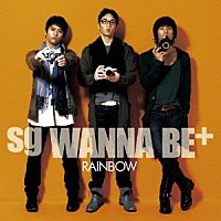 ｓｇ　ＷＡＮＮＡ　ＢＥ＋「 ＲＡＩＮＢＯＷ」