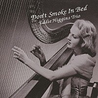 ジ・エディ・ヒギンズ・トリオ「 ベッドで煙草はよくないわ」