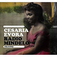 セザリア・エヴォラ「 ラジオ・ミンデロ　－　初期録音集」