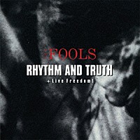 ＴＨＥ　ＦＯＯＬＳ「 ＲＨＹＴＨＭ　ＡＮＤ　ＴＲＵＴＨ＋ＬＩＶＥ　ＦＲＥＥＤＯＭ」