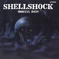 ＳＨＥＬＬ　ＳＨＯＣＫ「 モータル・デイズ」