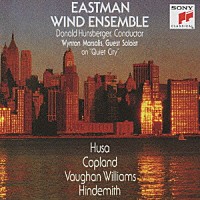 イーストマン・ウィンド・アンサンブル「 フーサ：プラハ１９６８年のための音楽　－２０世紀吹奏楽名曲集」