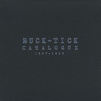 ＢＵＣＫ－ＴＩＣＫ「 ＣＡＴＡＬＯＧＵＥ　１９８７－１９９５」