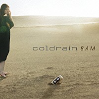 ｃｏｌｄｒａｉｎ「 ８ＡＭ」