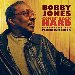ボビー・ジョーンズ／マニッシュ・ボーイズ「カミン・バック・ハード」