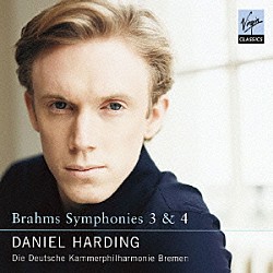 ダニエル・ハーディング ドイツ・カンマーフィルハーモニー・ブレーメン「ブラームス：交響曲　第３番＆第４番」