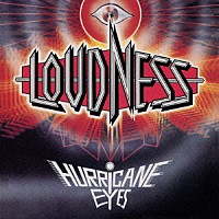 ＬＯＵＤＮＥＳＳ「 ハリケーン・アイズ」