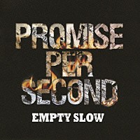 ＥＭＰＴＹ　ＳＬＯＷ「 ＰＲＯＭＩＳＥ　ＰＥＲ　ＳＥＣＯＮＤ」