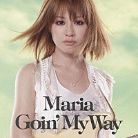 マリア「 Ｇｏｉｎ’　Ｍｙ　Ｗａｙ」