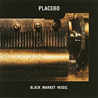 プラシーボ「 ブラック・マーケット・ミュージック」