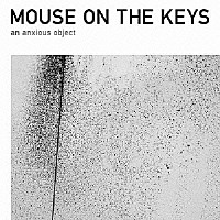 ｍｏｕｓｅ　ｏｎ　ｔｈｅ　ｋｅｙｓ「 ａｎ　ａｎｘｉｏｕｓ　ｏｂｊｅｃｔ」