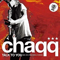 ｃｈａｑｑ「 ＴＡＬＫ　ＴＯ　ＹＯＵ」