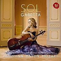 ソル・ガベッタ「 ハイドン、ホーフマン＆モーツァルト：チェロ協奏曲」