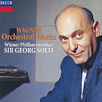 サー・ゲオルグ・ショルティ「 ワーグナー：管弦楽曲集」